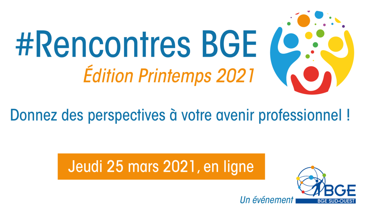 Rencontres BGE - Printemps 2021 - BGE Sud-Ouest